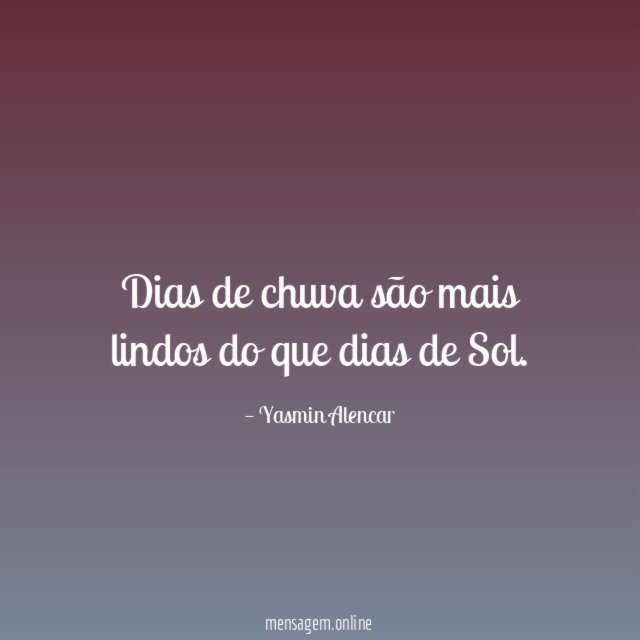 Dias de chuva são mais lindos do que dias de Sol