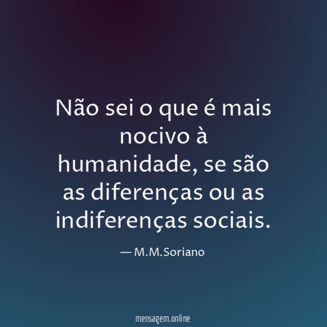 Não sei o que é mais nocivo à humanidade