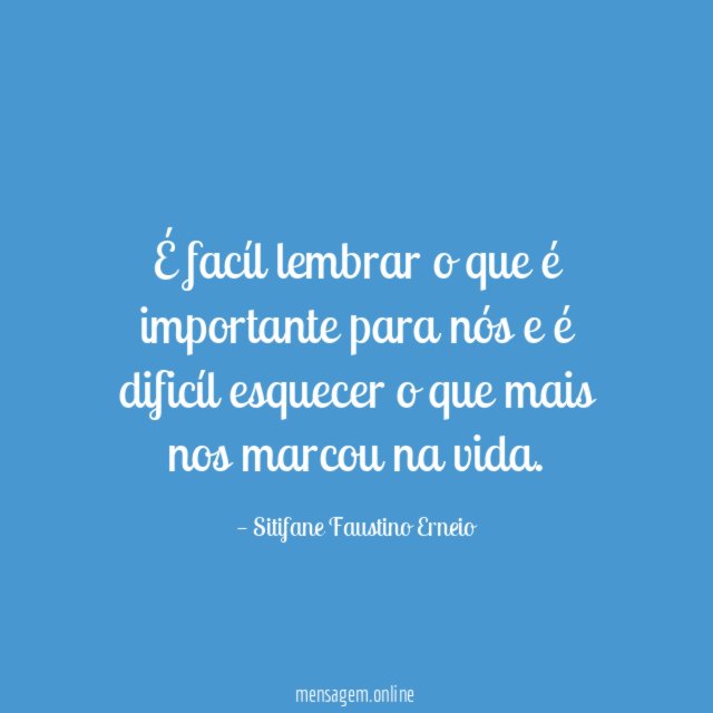 É facíl lembrar o que é importante para