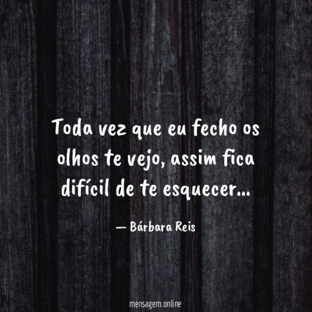 Toda vez que eu fecho os olhos te vejo