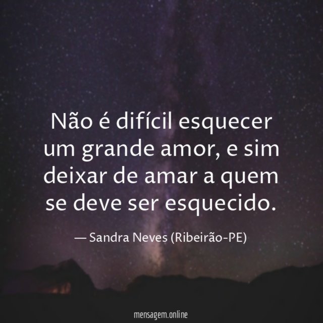 Não é difícil esquecer um grande amor