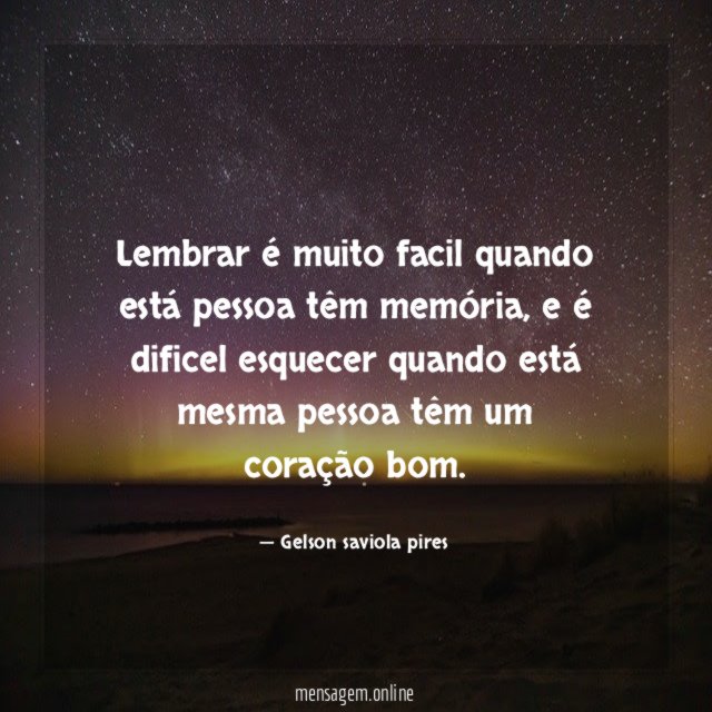 Lembrar é muito facil quando está pessoa têm memória