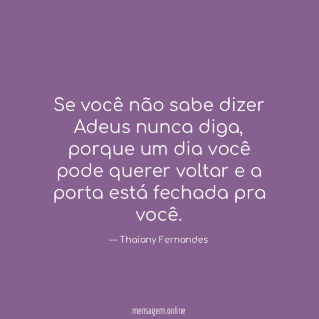 Se você não sabe dizer Adeus nunca diga