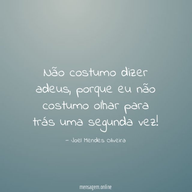 Não costumo dizer adeus