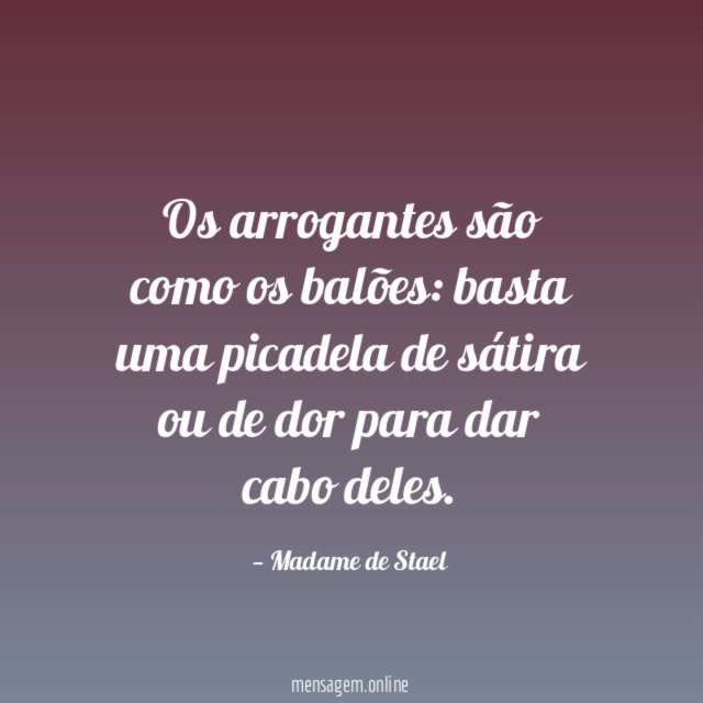 Os arrogantes são como os balões