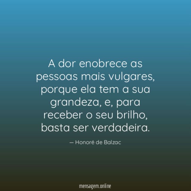 A dor enobrece as pessoas mais vulgares
