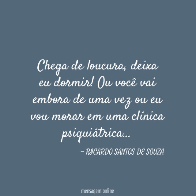 Chega de loucura