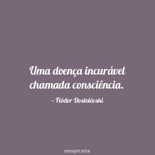 Uma doença incurável chamada consciência