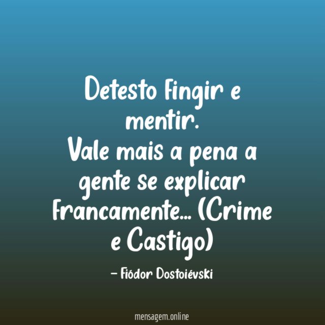 Detesto fingir e mentir