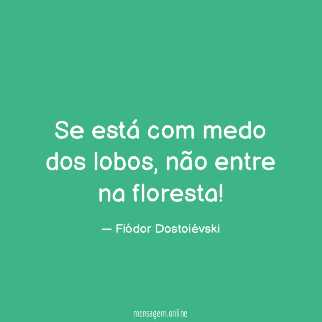 Se está com medo dos lobos
