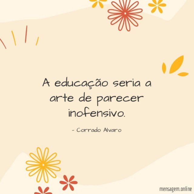A educação seria a arte de parecer inofensivo