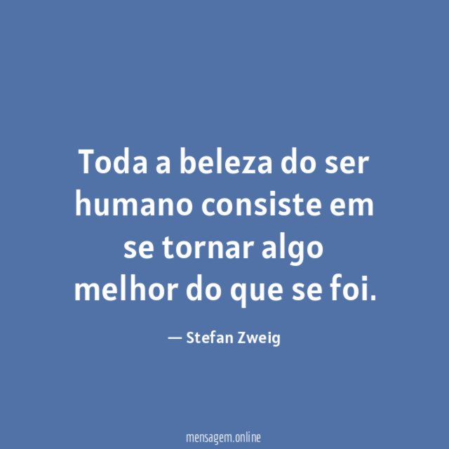 Toda a beleza do ser humano consiste em