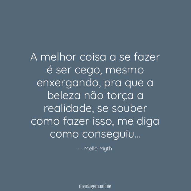 A melhor coisa a se fazer é ser cego