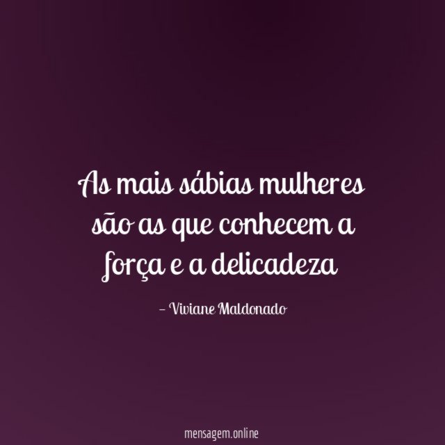 As mais sábias mulheres são as que conhecem
