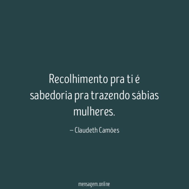 Recolhimento pra ti é sabedoria pra trazendo sábias mulheres