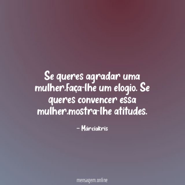 Se queres agradar uma mulher