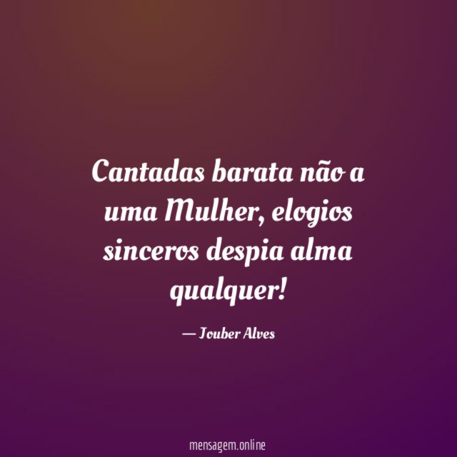 Cantadas barata não a uma Mulher