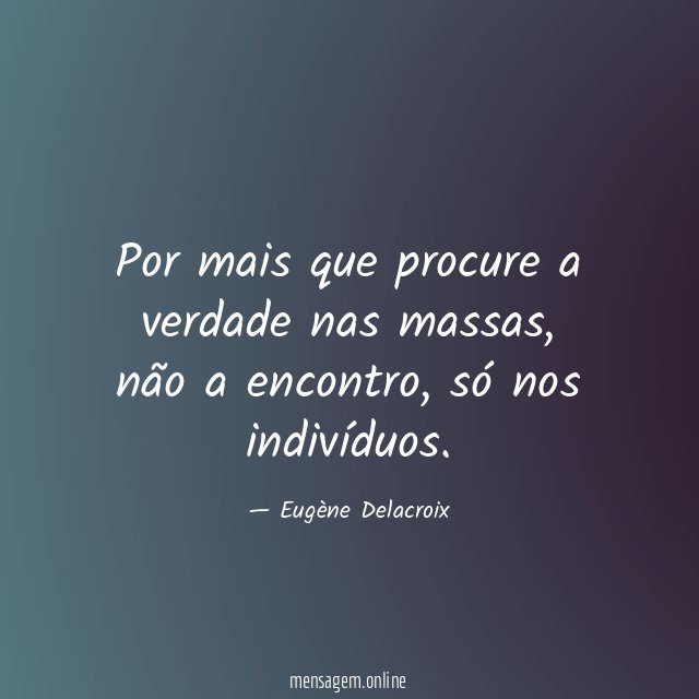 Por mais que procure a verdade nas massas