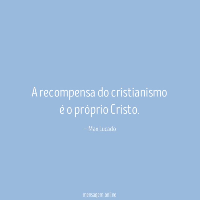 A recompensa do cristianismo é o próprio Cristo