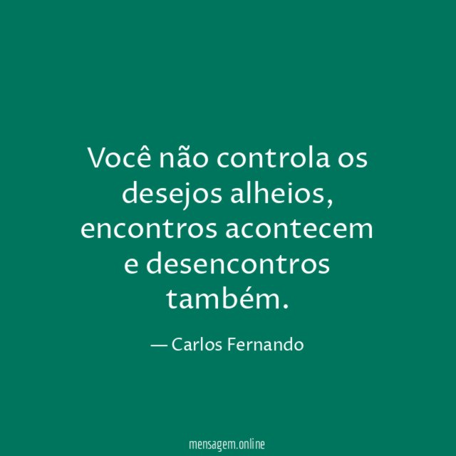 Você não controla os desejos alheios