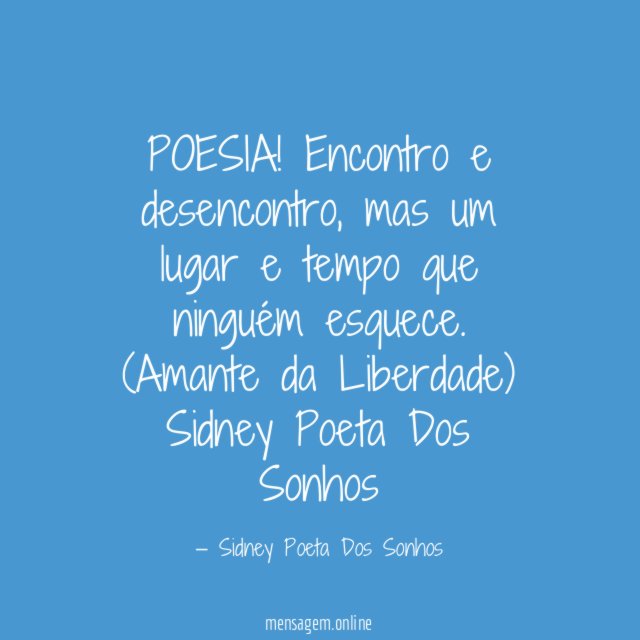 POESIA! Encontro e desencontro, mas um lugar e tempo que ninguém esquece.