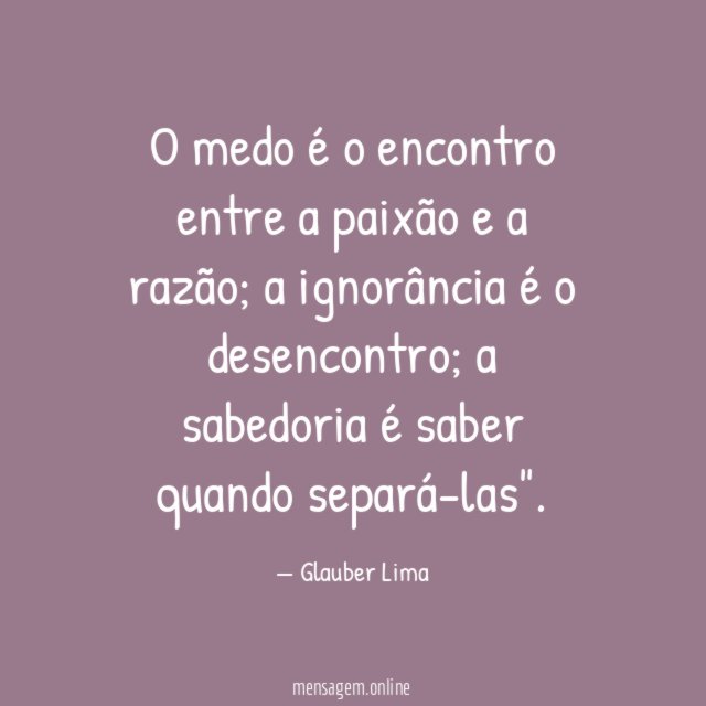 O medo é o encontro entre a paixão e a razão