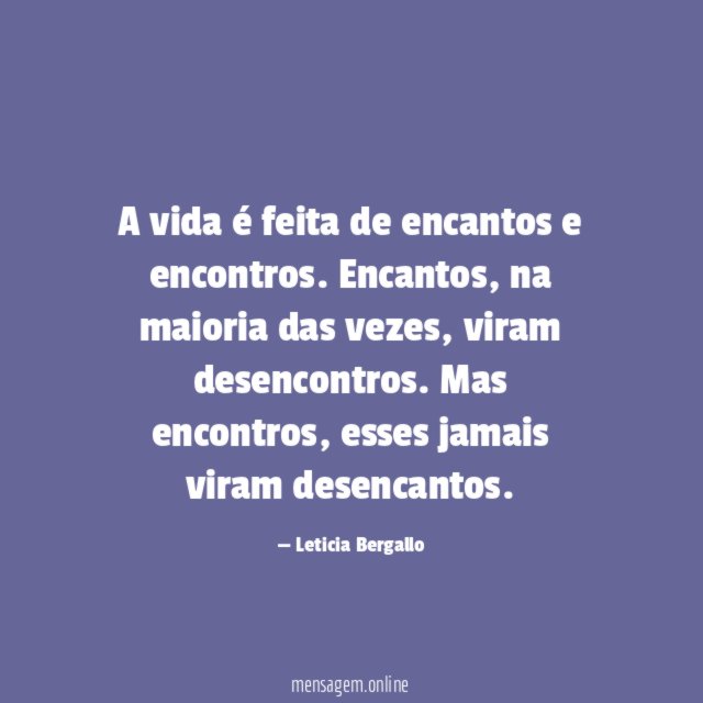 A vida é feita de encantos e encontros