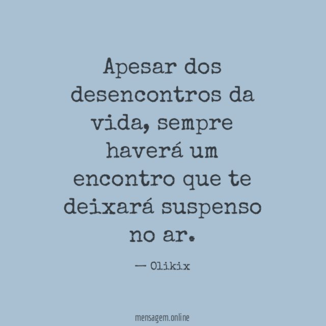 Apesar dos desencontros da vida