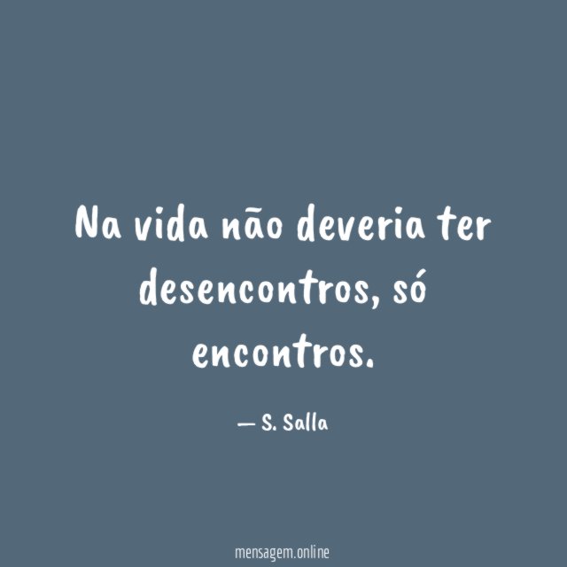 Na vida não deveria ter desencontros