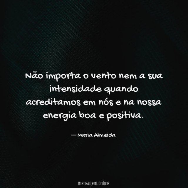 Não importa o vento nem a sua intensidade