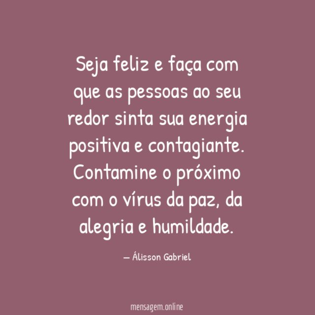 Seja feliz e faça com que as pessoas