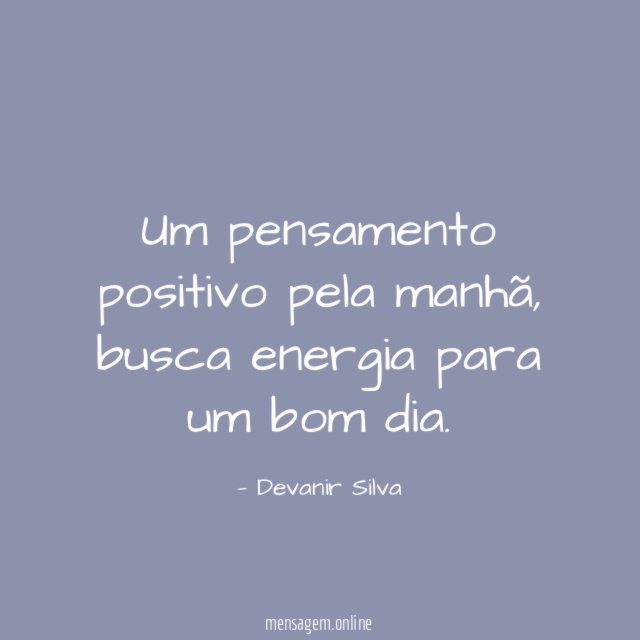 Um pensamento positivo pela manhã