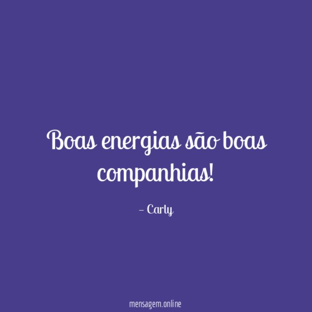 Boas energias são boas companhias