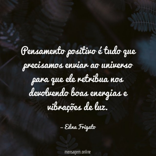 Pensamento positivo é tudo que precisamos enviar ao
