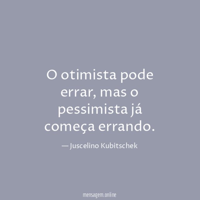 O otimista pode errar