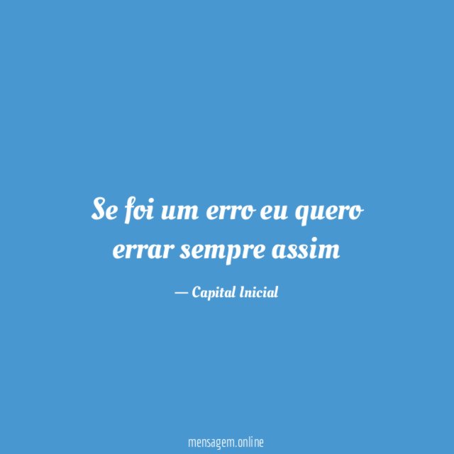 Se foi um erro eu quero errar sempre assim