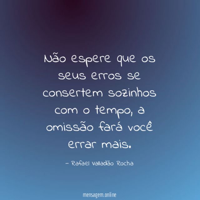 Não espere que os seus erros se consertem