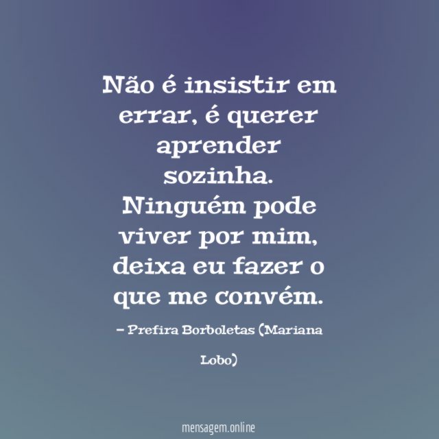 Não é insistir em errar