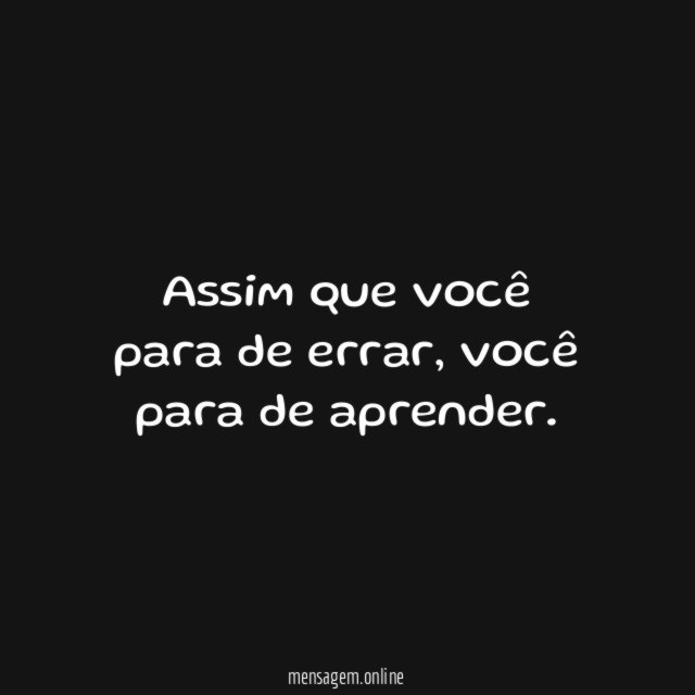 Assim que você para de errar