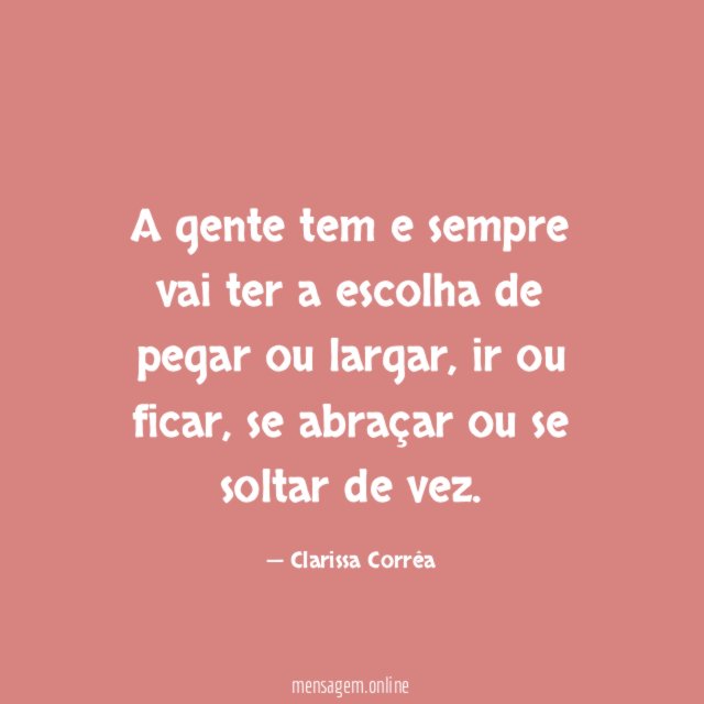 A gente tem e sempre vai ter a