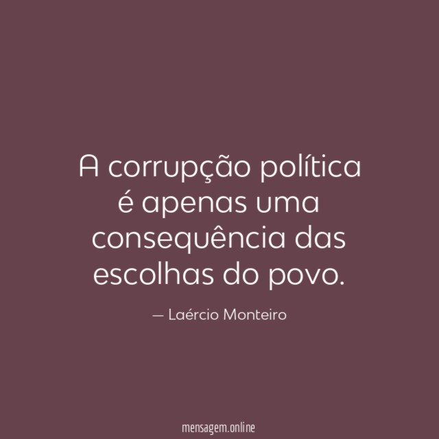 A corrupção política é apenas uma consequência das