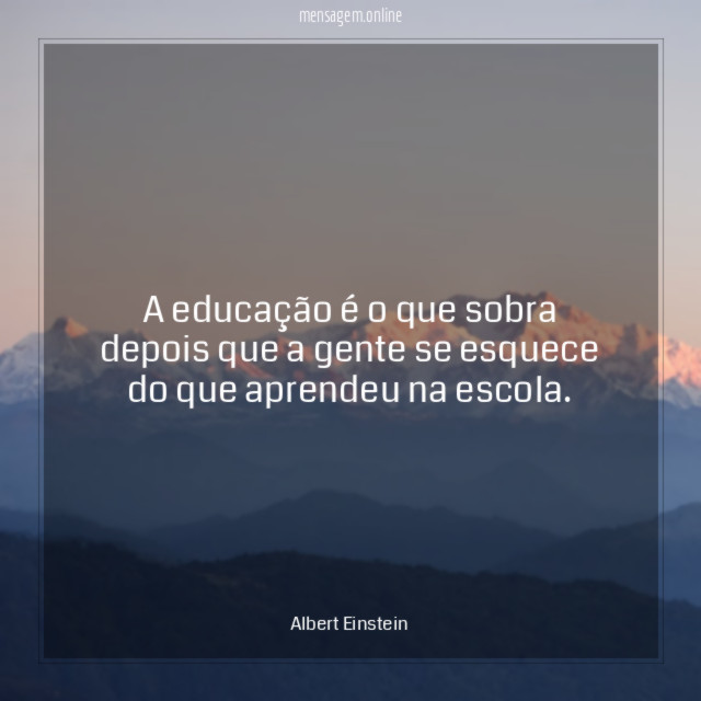 A educação é o que sobra depois que