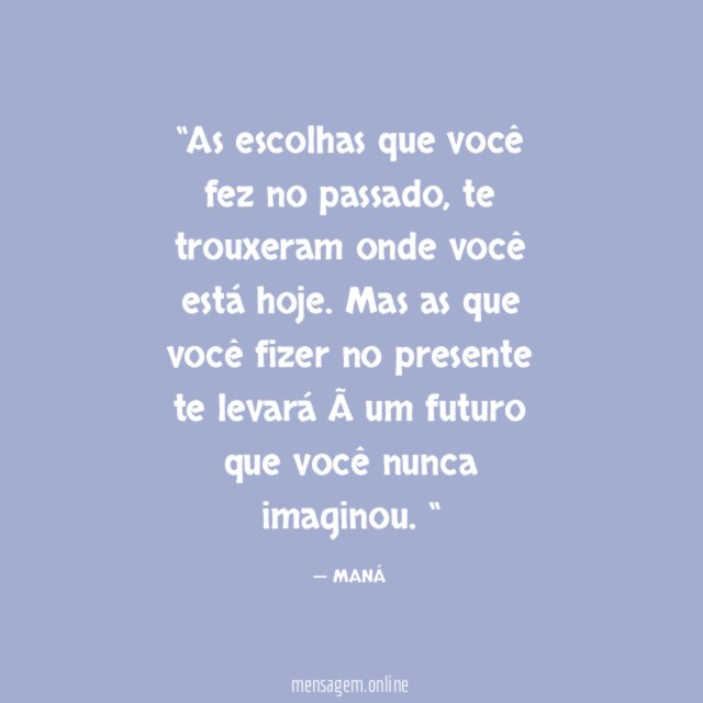 As escolhas que você fez no passado