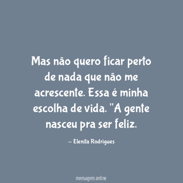 Mas não quero ficar perto de nada que