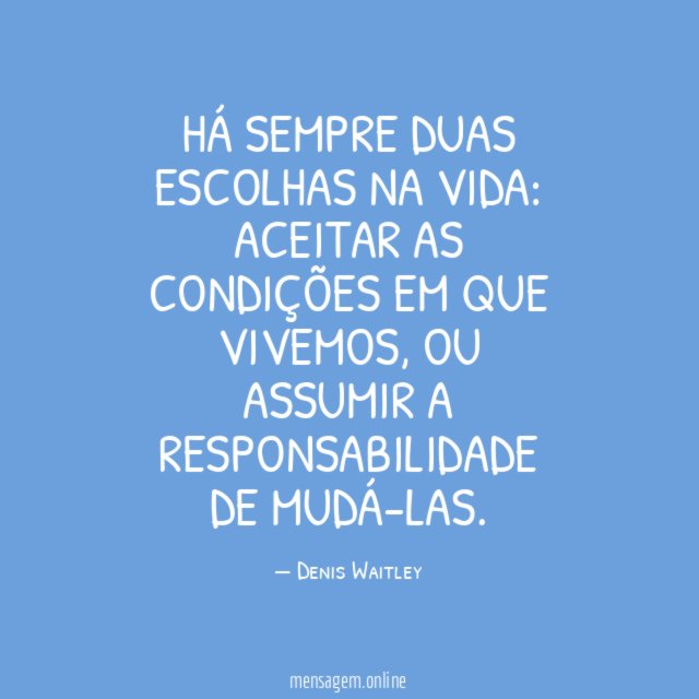 Há sempre duas escolhas na vida
