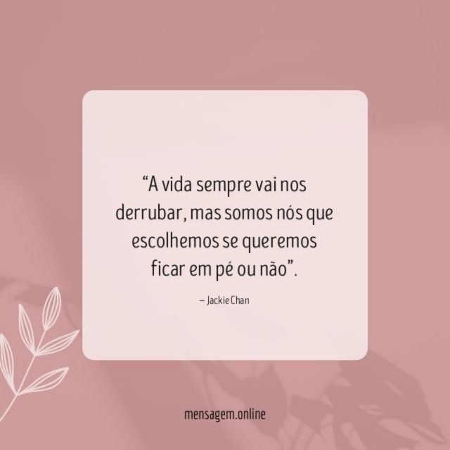 A vida sempre vai nos derrubar