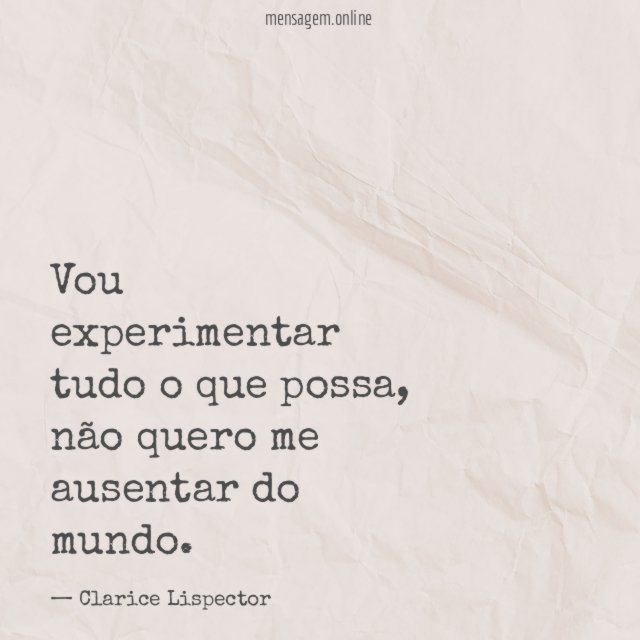 Vou experimentar tudo o que possa