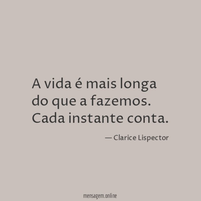 A vida é mais longa do que a fazemos