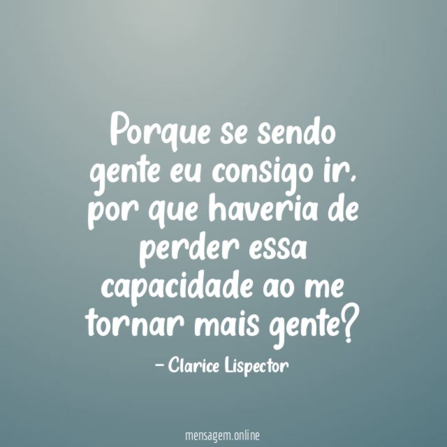 Porque se sendo gente eu consigo ir