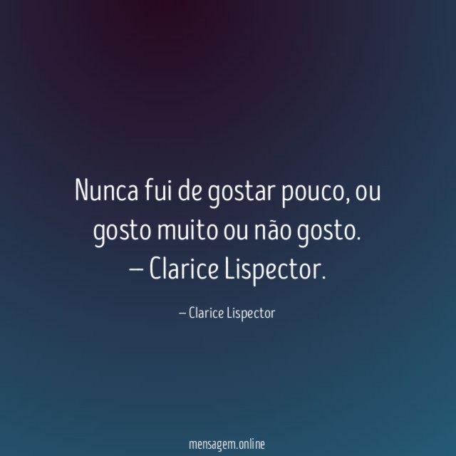 Nunca fui de gostar pouco